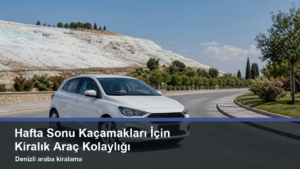 12-hafta-sonu-kacamaklari-i-cin-kiralik-arac-kolayligi-one-cikan-gorsel
