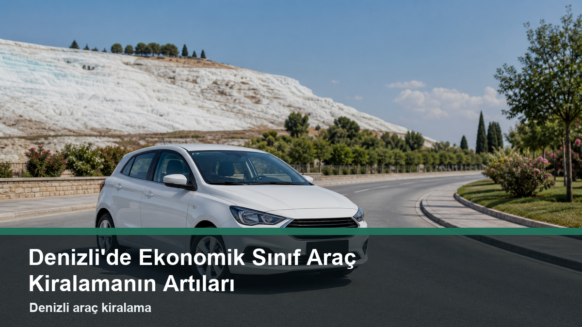 14-denizlide-ekonomik-sinif-arac-kiralamanin-artilari-one-cikan-gorsel